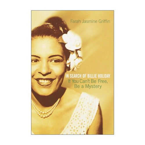 英文原版 If You Can't Be Free  Be a Mystery 如果你不自由 那就成谜吧 寻找比莉·哈乐黛 音乐传记 Farah Jasmine Griffin