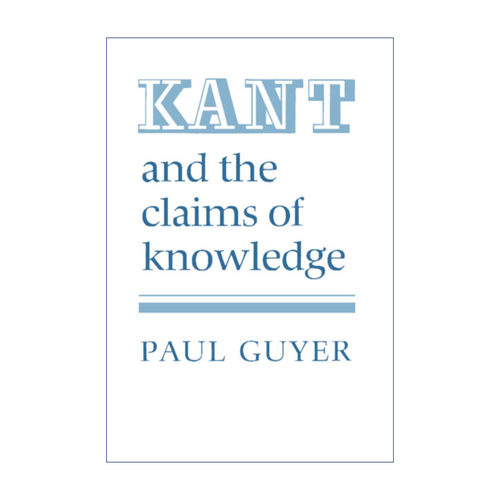 Kant and the Claims of Knowledge 康德及其知识理论 保罗·盖耶尔