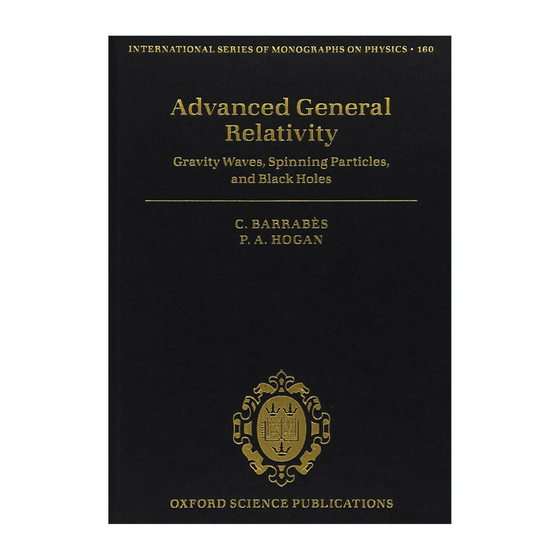 英文原版 Advanced General Relativity 进阶广义相对论 引力波 自旋粒子和黑洞 牛津国际物理学专著系列 精装 进口英语原版书籍