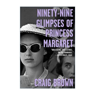 英文原版 Ninety-Nine Glimpses of Princess Margaret 99次侧目 玛格丽特公主 纽约时报年度非虚构佳选 英文版 进口英语原版书籍