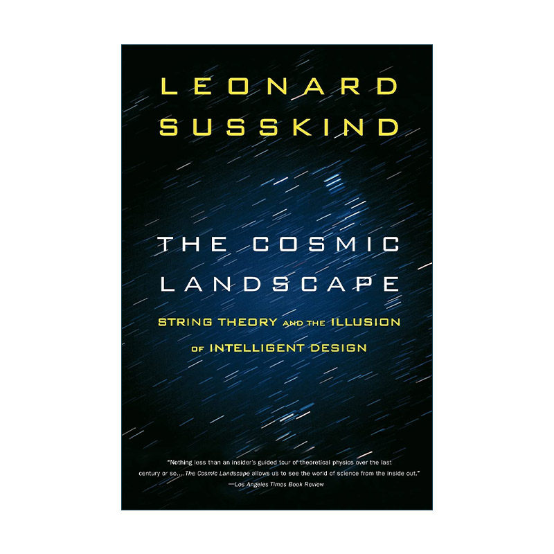 英文原版 The Cosmic Landscape 宇宙景观 弦理论与智慧设计的错觉 莱昂纳德·萨斯坎德 美国国家科学院院士 理论物理学家 弦论