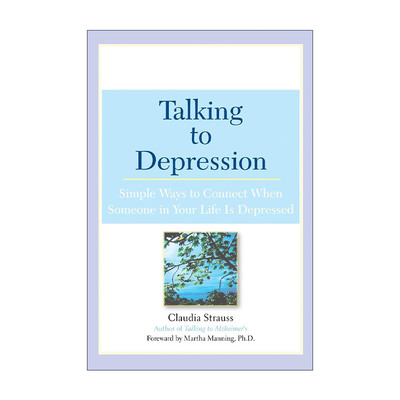 英文原版 Talking to Depression 与抑郁症对话 给朋友 家人的实用指南 治疗建议 Claudia J. Strauss 英文版 进口英语原版书籍