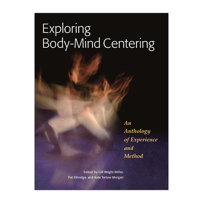 英文原版 Exploring Body-Mind Centering 探索身心平衡技法 经验与方法选集 医学 疗法 Gill Wright Miller 英文版 进口英语书籍