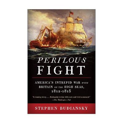 英文原版 Perilous Fight 危险的战斗 1812-1815年间美国与英国在公海上的勇敢战争 英文版 进口英语原版书籍