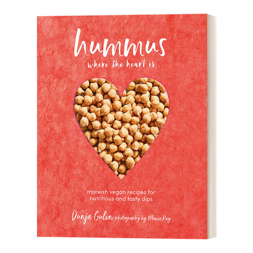 Hummus where the heart is 营养美味蘸酱：鹰嘴豆泥食谱 精装