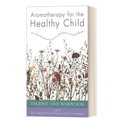 英文原版 Aromatherapy for the Healthy Child 健康儿童芳香疗法 300多种天然 无毒 芳香的精油混合 英文版 进口英语原版书籍
