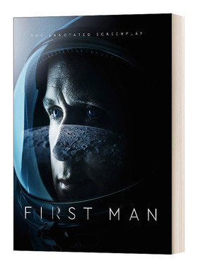 英文原版小说 First Man-The Annotated Screenplay 登月第一人 电影著解剧本画册 瑞恩 高斯林主演 奥斯卡电影 英文版 进口英语书