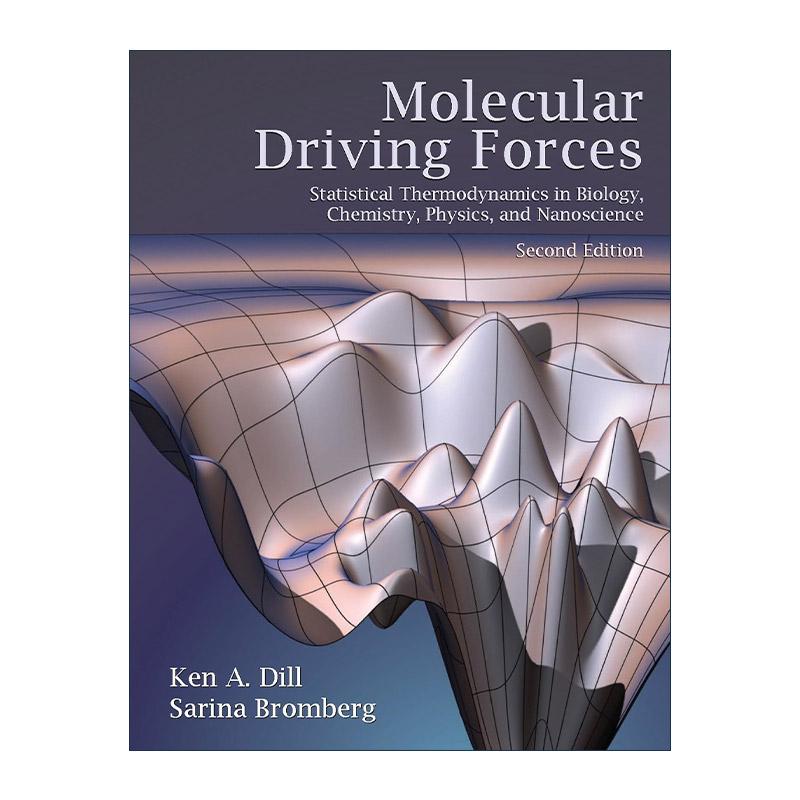 英文原版 Molecular Driving Forces 分子驱动力 生物学 化学 物理学和纳米科学中的统计热动力学 约州石溪大学的生物学家Ken Dill