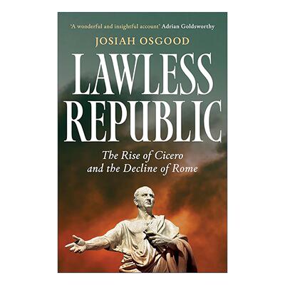 英文原版 Lawless Republic 无法无天的共和国 西塞罗的崛起与罗马的衰退 英文版 进口英语原版书籍