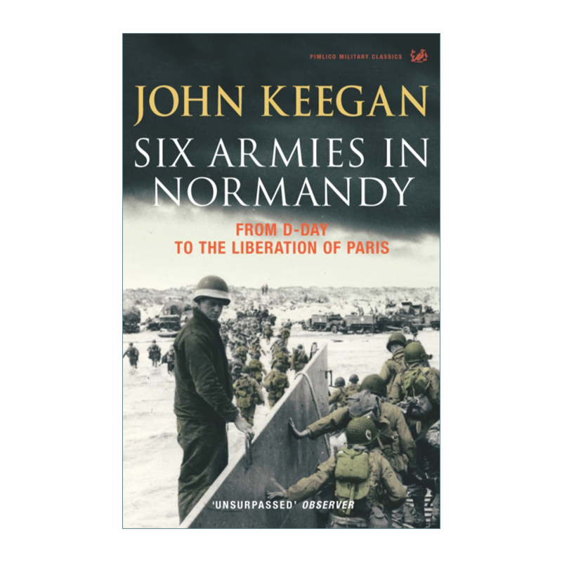 Six Armies In Normandy 诺曼底的六支军队 从D日到巴黎解放 约翰·基根