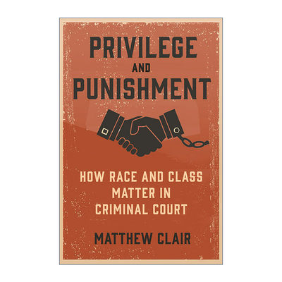 Privilege and Punishment 特权与惩罚 种族与阶级在刑事法庭中的影响 Matthew Clair