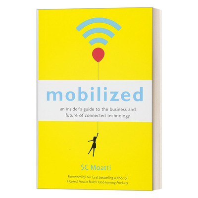 Mobilized 动员:互联技术的商业和未来内幕指南 SC Moatti 精装