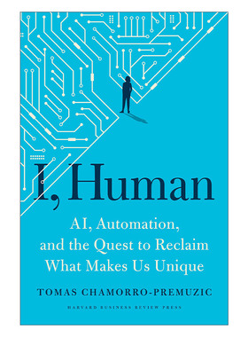 英文原版 I Human 我 人类 人工智能 自动化 以及找回我们独特之处的探索 Tomas Chamorro-Premuzic 精装 英文版 进口英语书籍