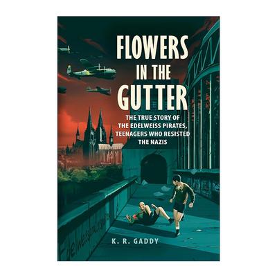 英文原版 Flowers in the Gutter 阴沟里的花朵 雪绒花海盗真实故事 青少年历史小说 精装 K. R. Gaddy 英文版 进口英语原版书籍