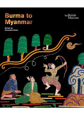 英文原版 Burma To Myanmar 泛缅甸 回顾与反思 大英博物馆特展 艺术画册精装 英文版 进口英语原版书籍