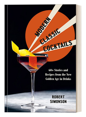 英文原版 Modern Classic Cocktails 现代经典鸡尾酒 60+个故事 食谱 詹姆斯比尔德奖提名得主Robert Simonson 精装 英文版