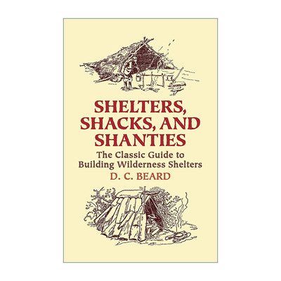 英文原版 Shelters Shacks and Shanties 避难所 小屋和棚屋 建造荒野避难所经典指南 木工 户外技能 D. C. Beard进口英语原版书籍