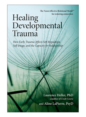 英文原版 Healing Developmental Trauma 创伤疗愈 早期创伤是如何影响了我们 PTSD 心理学 Laurence Heller 英文版 进口英语书籍