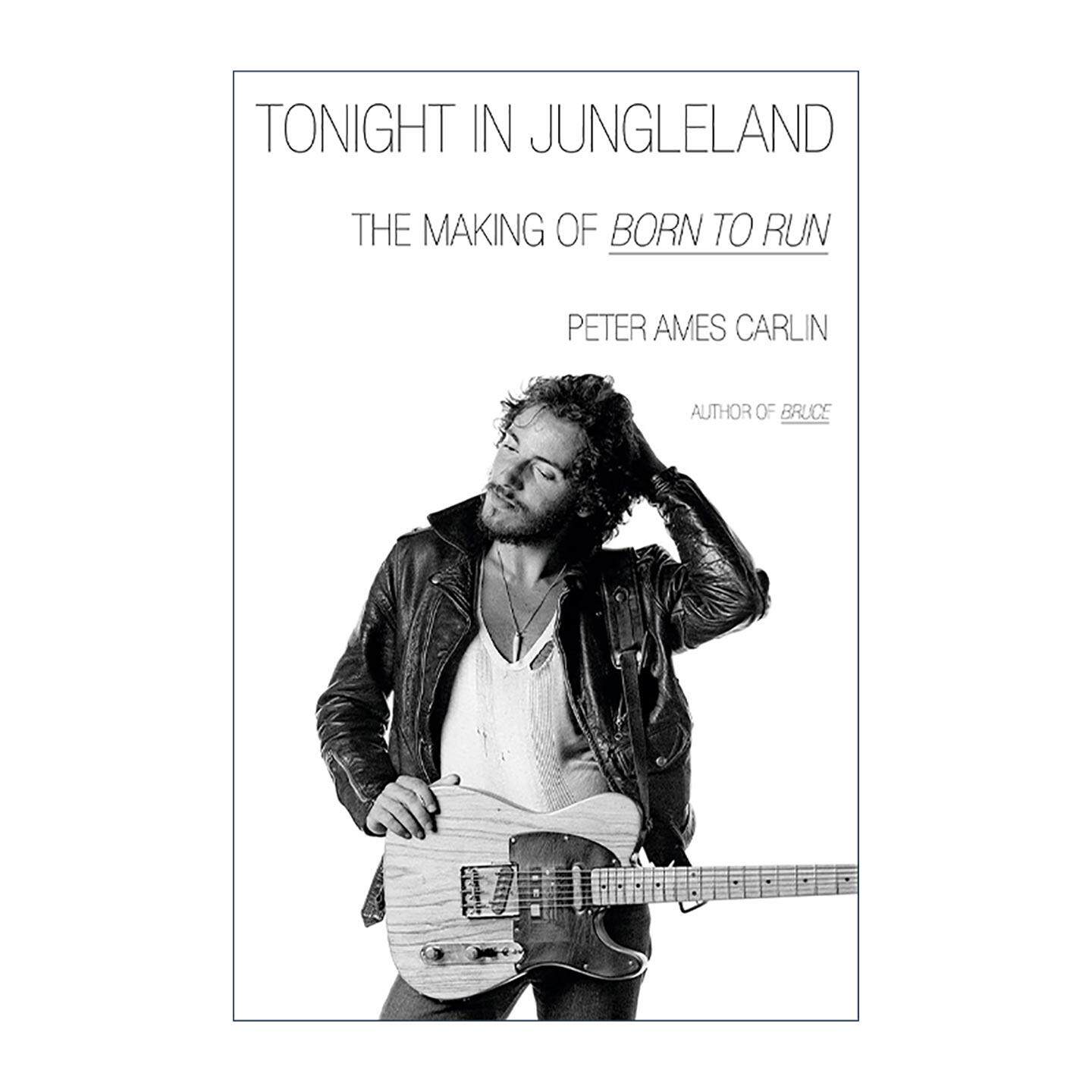 英文原版 Tonight in Jungleland 丛林今夜 生为奔跑的创作幕后故事 国摇滚歌手布鲁斯·斯普林斯汀传记 Peter Ames Carlin 精装