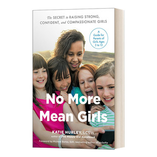 No More Mean Girls 不再刻薄的女孩:培养坚强、自信和有同情心的女孩的秘密