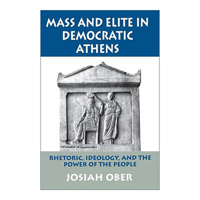 英文原版 Mass and Elite in Democratic Athens 民主雅典的精英与大众 演说术 意识意态 斯坦福大学教授约西亚?奥博 英文版