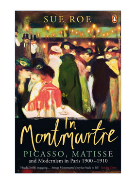 In Montmartre 蒙马特 毕加索、马蒂斯与现代主义艺术的诞生