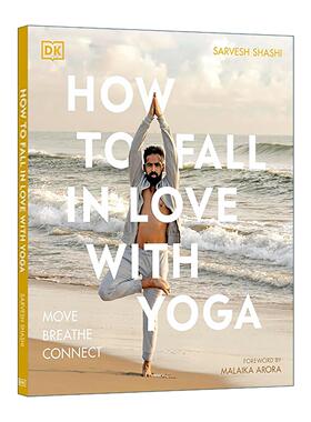 英文原版 How to Fall in Love with Yoga 如何爱上瑜伽 移动 呼吸 连接 基础入门指南 Sarvesh Shashi 英文版 进口英语原版书籍