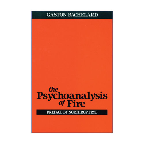 The Psychoanalysis of Fire 火的精神分析 哲学 Gaston Bachelard加斯东·巴什拉