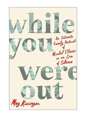 英文原版 While You Were Out 你不在的时候 沉默时代一个家庭的精神疾病写照 英文版 进口英语原版书籍