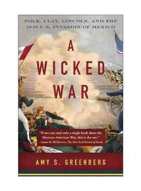 英文原版 A Wicked War 邪恶的战争 1846年美国入侵墨西哥历史 林肯 Amy S. Greenberg 英文版 进口英语原版书籍