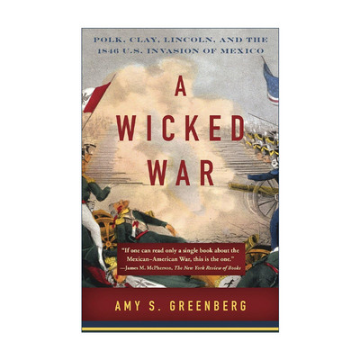 英文原版 A Wicked War 邪恶的战争 1846年美国入侵墨西哥历史 林肯 Amy S. Greenberg 英文版 进口英语原版书籍