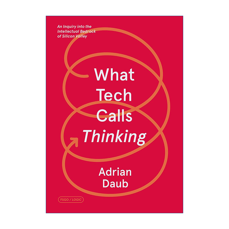英文原版 What Tech Calls Thinking: An Inquiry into the Intellectual Bedrock of Silicon Valley 揭穿硅谷神话 英文版