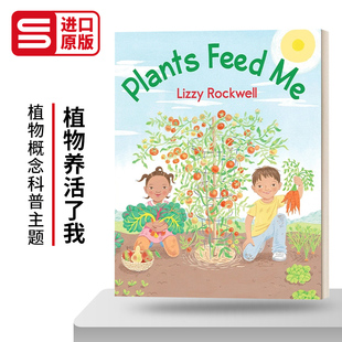 植物养活了我 Plants Feed Me 植物概念科普主题 英文原版儿童绘本 Lizzy Rockwell 进口英语书籍