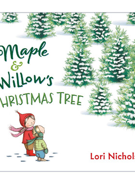 英文原版 Maple and Willow's Christmas Tree 枫树和柳树的圣诞树 甜姐妹系列 儿童成长精装绘本 Lori Nichols 英文版 进口书籍
