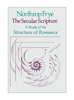 英文原版 The Secular Scripture 世俗的经典 传奇故事结构研究 诺思洛普·弗莱 哈佛诺顿讲座系列 加拿大著名文学批评家 英文版