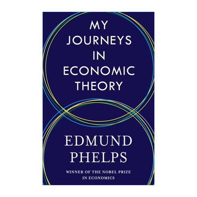 英文原版 My Journeys in Economic Theory 我的经济理论之旅 传记 诺贝尔经济学奖得主Edmund Phelps 精装 英文版 进口英语书籍