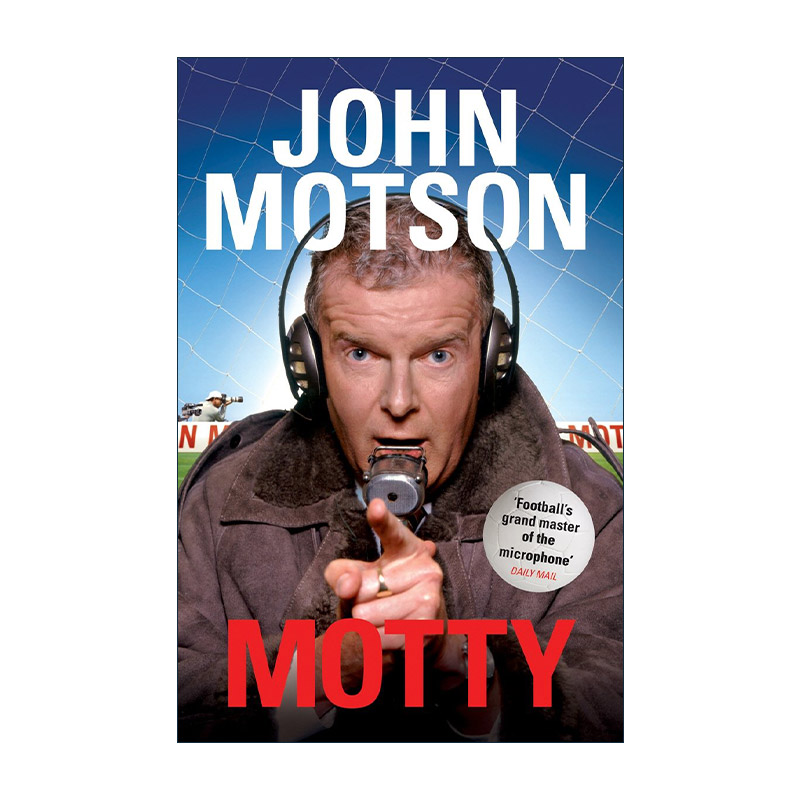 英文原版 Motty 英国传奇足球评述员约翰-莫特森自传 英文版 进口英语原版书籍