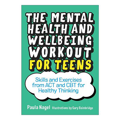 英文原版 The Mental Health and Wellbeing Workout for Teens 青少年心理健康与幸福锻炼 ACT与CBT疗法中的健康思维技巧与练习
