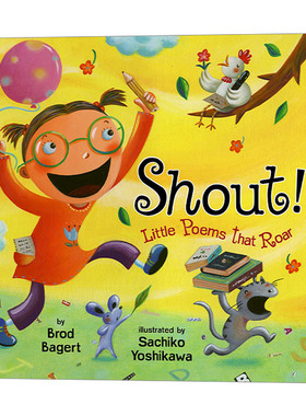 Shout!: Little Poems that Roar 喊！ 咆哮的小诗 精装儿童绘本 Brod Bagert