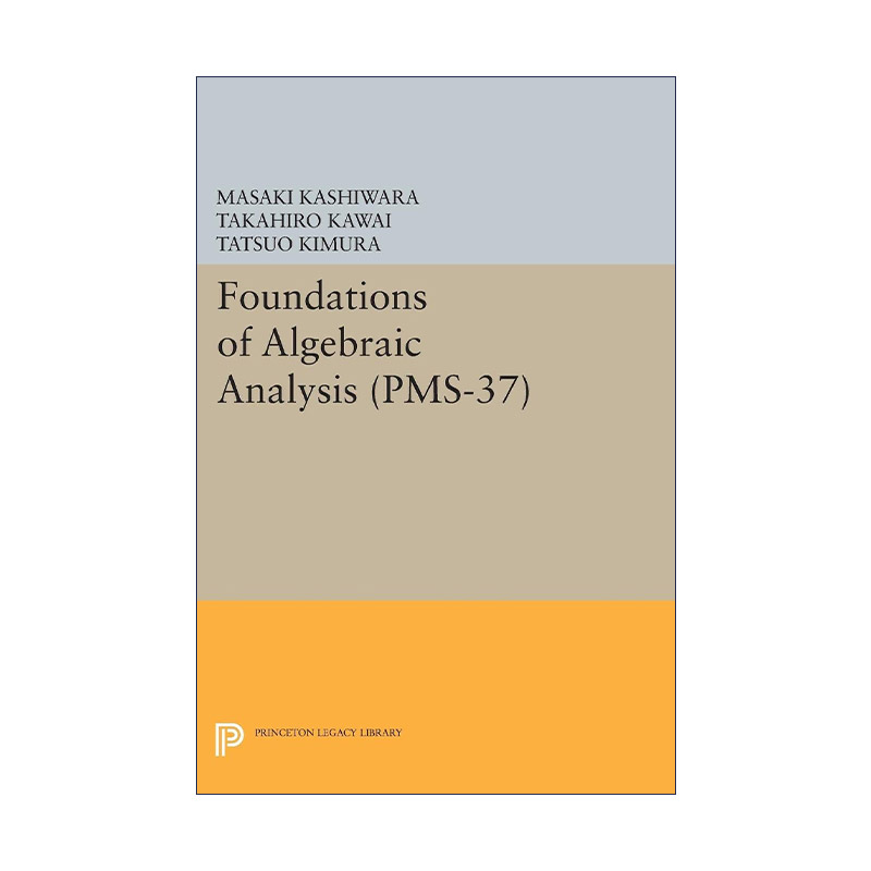 英文原版 Foundations of Algebraic Analysis (PMS-37)  Volume 37 代数分析基础 数学 柏原正树 英文版 进口英语原版书籍