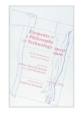 英文原版 Elements of a Philosophy of Technology 技术哲学的基础 Ernst Kapp等 英文版 进口英语原版书籍