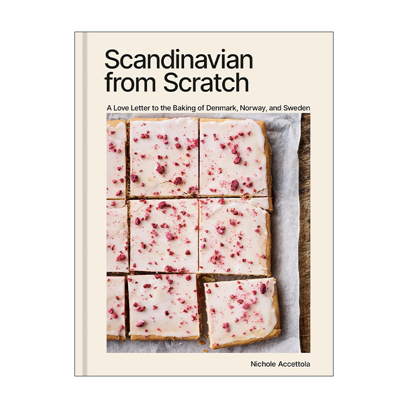 英文原版 Scandinavian from Scratch 从零开始的斯堪的纳维亚 写给北欧的烘焙情书 精装食谱 Nichole Accettola 进口英语原版书籍