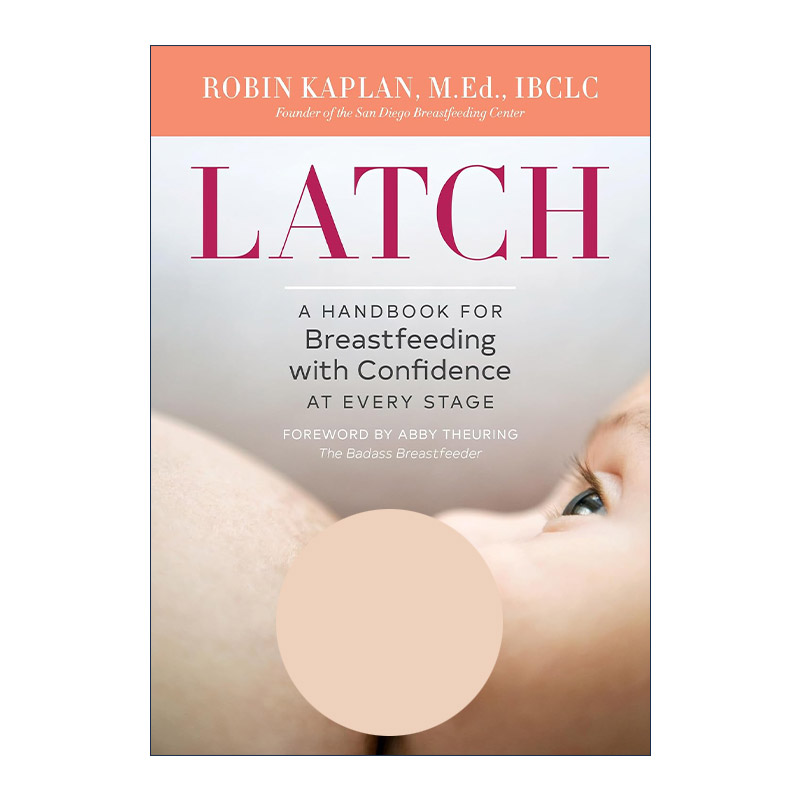英文原版 Latch 母乳喂养每一阶段的专业指南 国际委员会认证顾问Robin Kaplan 英文版 进口英语原版书籍