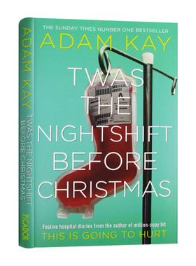 圣诞前夜上班 英文原版 弃业医生日志2 Twas The Nightshift Before Christmas Adam Kay This Is Going to Hurt作者Adam Kay新作