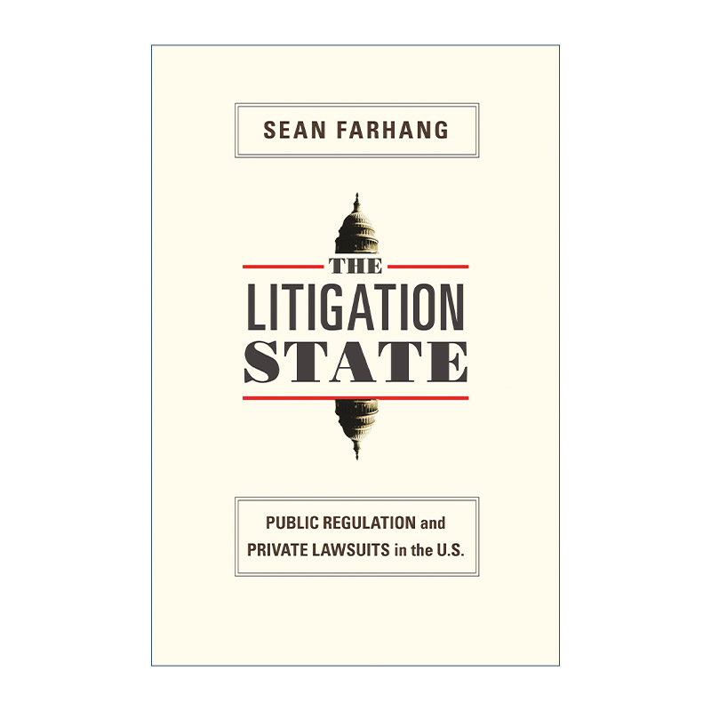 The Litigation State 诉讼国家：美国公共管理与私人诉讼 Sean Farhang