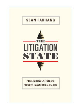 The Litigation State 诉讼国家：美国公共管理与私人诉讼 Sean Farhang