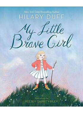英文原版 My Little Brave Girl 我勇敢的小女孩 儿童绘本 纸板书 Hilary Duff希拉里·达夫 Kelsey Garrity-Riley插画 英文版