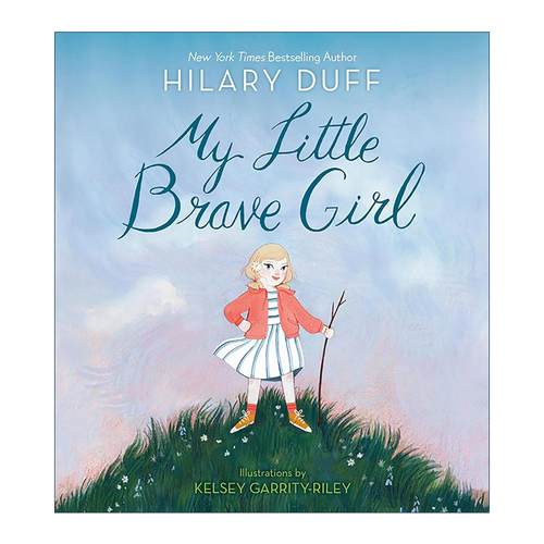 英文原版 My Little Brave Girl 我勇敢的小女孩 儿童绘本 纸板书 Hilary Duff希拉里·达夫 Kelsey Garrity-Riley插画 英文版