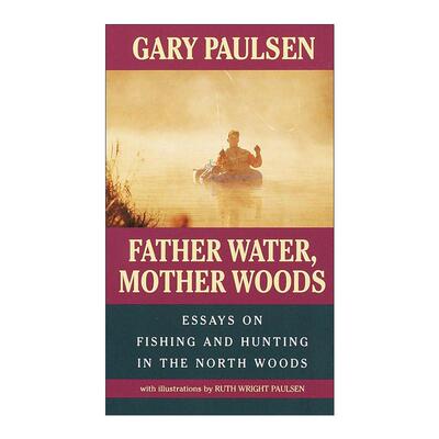 英文原版 Father Water Mother Woods 水之父 森林之母 北方森林渔猎随笔手斧男孩作者盖瑞·伯森 英文版 进口英语原版书籍