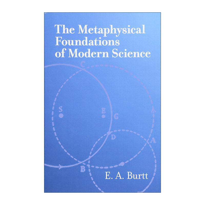 英文原版 The Metaphysical Foundations of Modern Science 近代物理科学的形而上学基础 E. A. Burtt 英文版 进口英语原版书籍